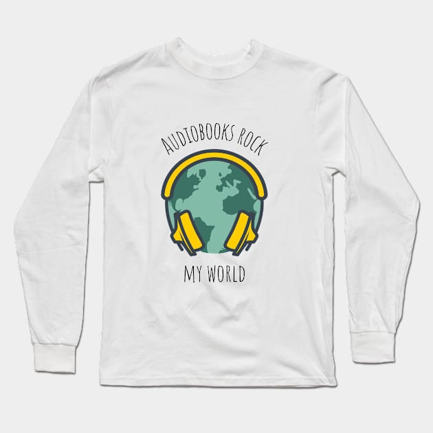 Audiobooks Rock My World Long Sleeve T-Shirt by Audiobook Empire